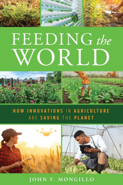 Feeding the World: How Innovations in Agriculture Are Saving the Planet
