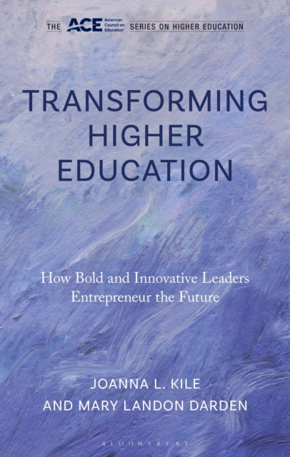 Transforming Higher Education: How Bold and Innovative Leaders Entrepreneur the Future
