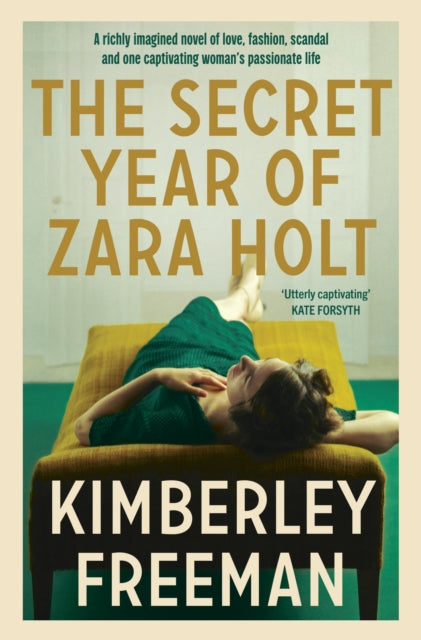 The Secret Year of Zara Holt: A richly imagined story of fashion, scandal, betrayal and undying love