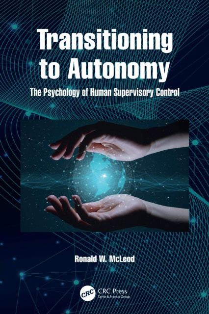 Transitioning to Autonomy: The Psychology of Human Supervisory Control