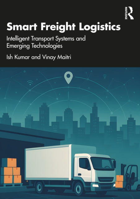 Smart Freight Logistics: Intelligent Transport Systems and Emerging Technologies