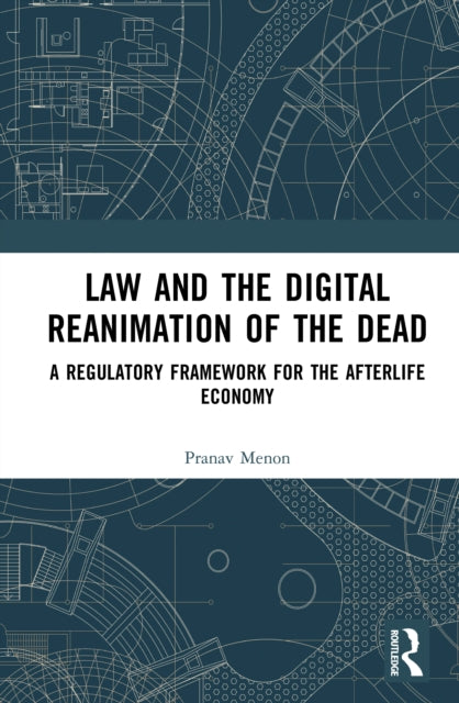 Law and the Digital Reanimation of the Dead: A Regulatory Framework for the Afterlife Economy