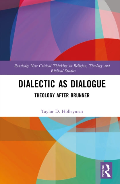 Dialectic as Dialogue: Theology After Brunner