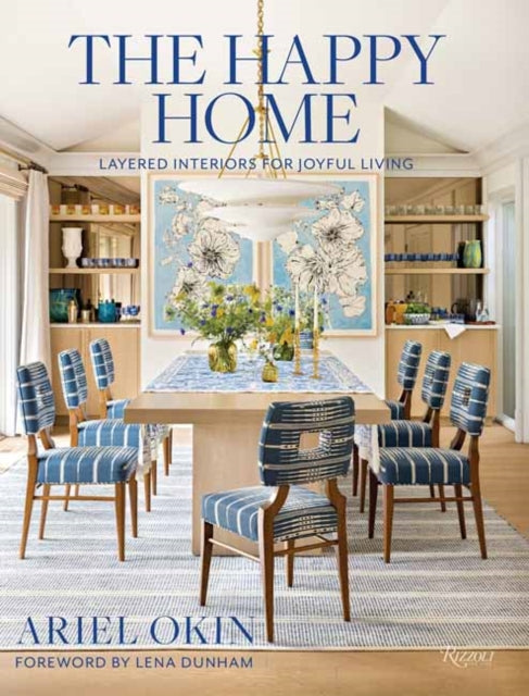 The Happy Home: Layered Interiors for Joyful Living