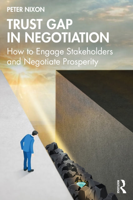 Trust Gap in Negotiation: How to Engage Stakeholders and Negotiate Prosperity