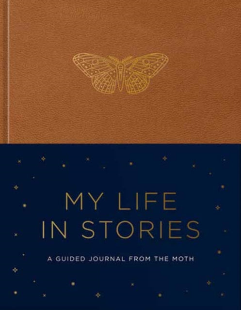 My Life in Stories: A Guided Journal from The Moth