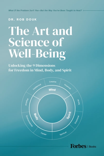 The Art and Science of Well-Being: Unlocking the 9 Dimensions for Freedom in Mind, Body, and Spirit