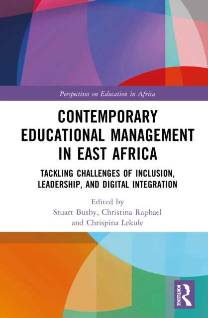 Contemporary Educational Management in East Africa: Tackling Challenges of Inclusion, Leadership, and Digital Integration