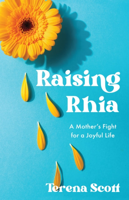 Raising Rhia: A Mother's Fight for a Joyful Life