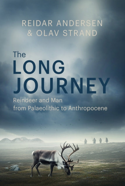 The Long Journey: Reindeer and Humans from Palaeolithic to Anthropocene