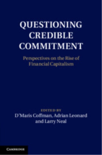 Questioning Credible Commitment: Perspectives on the Rise of Financial Capitalism