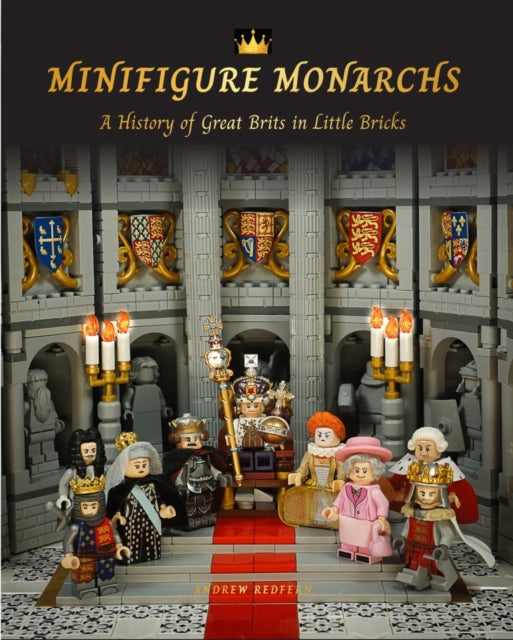 Minifigure Monarchs: A History of Great Brits in Little Bricks