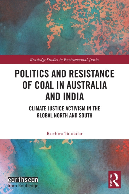 Politics and Resistance of Coal in Australia and India: Climate Justice Activism in the Global North and South