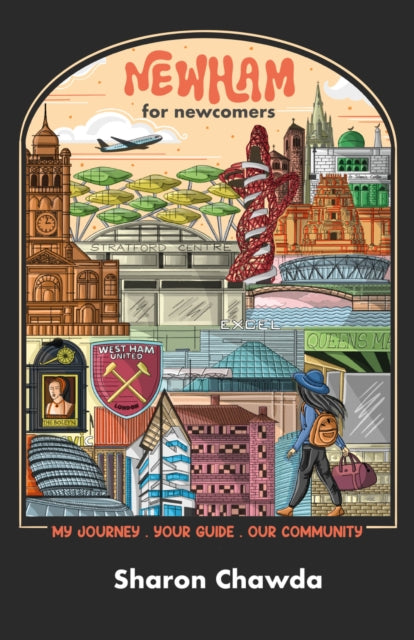 NEWHAM FOR NEWCOMERS: My Journey. Your Guide. Our Community
