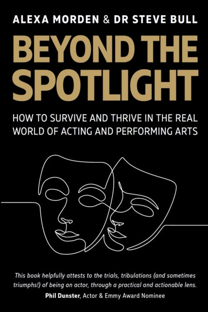 Beyond the Spotlight: : How to Survive and Thrive in the Real World of Acting and Performing Arts