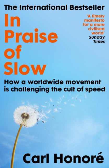 In Praise of Slow: How a Worldwide Movement is Challenging the Cult of Speed