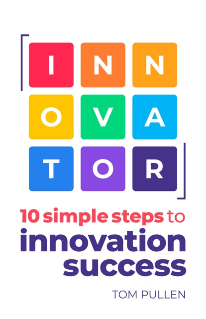 INNOVATOR: 10 simple steps to innovate with speed, scale and confidence