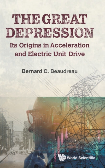 Great Depression, The: Its Origins In Acceleration And Electric Unit Drive