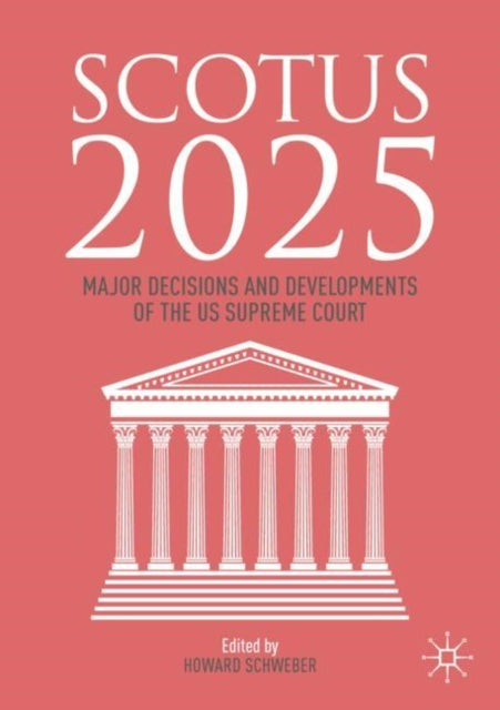 SCOTUS 2025: Major Decisions and Developments of the US Supreme Court