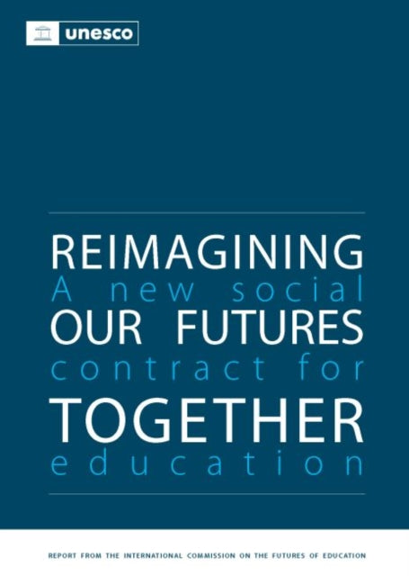 Reimagining Our Futures Together: A New Social Contract for Education