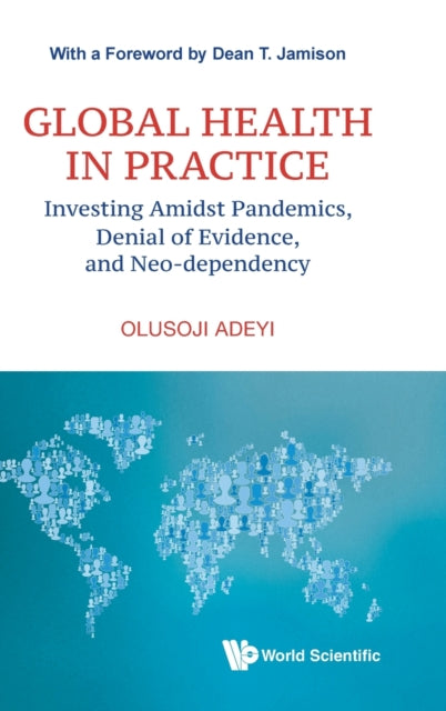 Global Health In Practice: Investing Amidst Pandemics, Denial Of Evidence, And Neo-dependency