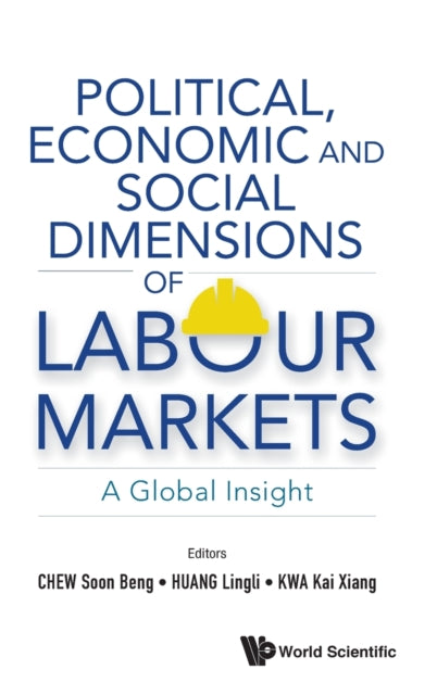 Political, Economic And Social Dimensions Of Labour Markets: A Global Insight