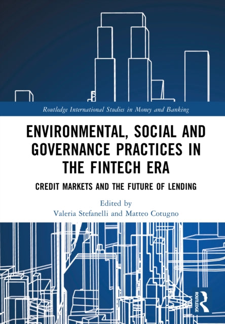 Environmental, Social and Governance Practices in the FinTech Era: Credit Markets and the Future of Lending