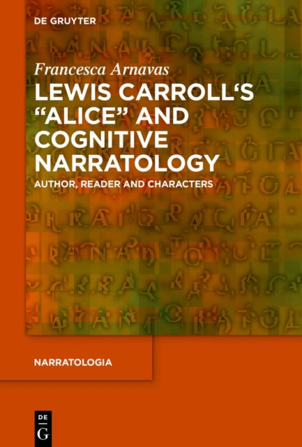 Lewis Carroll's "Alice" and Cognitive Narratology: Author, Reader and Characters