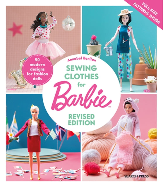 Sewing Clothes for Barbie (Revised Edition): 50 Modern Designs for Fashion Dolls