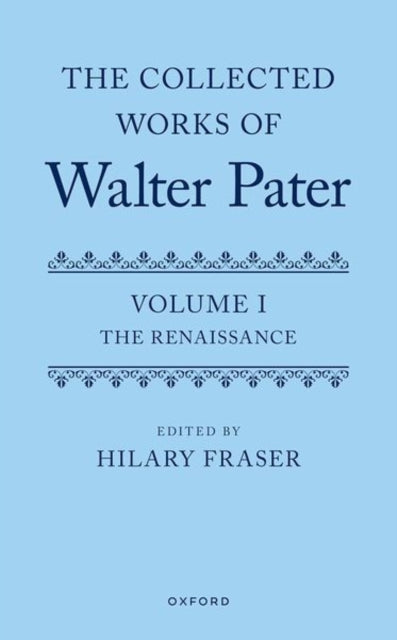 The Collected Works of Walter Pater, Volume I: The Renaissance