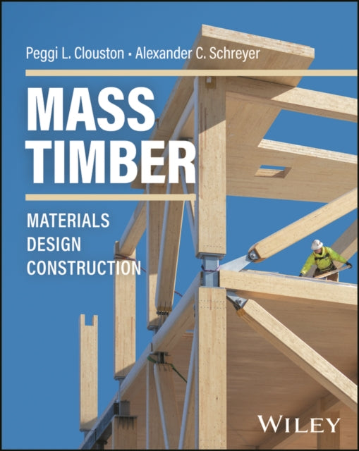Mass Timber: Materials, Design, and Construction