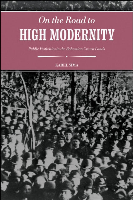 On the Road to High Modernity: Public Festivities in the Bohemian Crown Lands