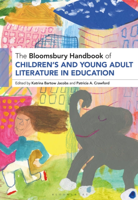 The Bloomsbury Handbook of Children’s and Young Adult Literature in Education