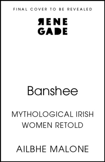 Banshee: Mythological Irish Women Retold
