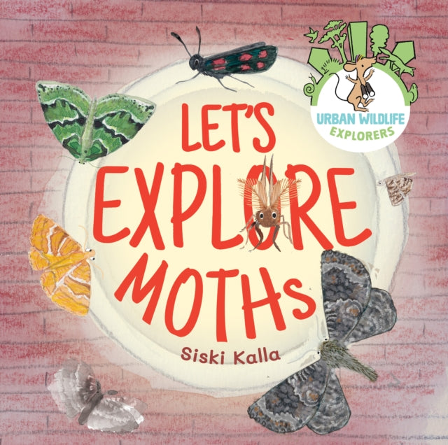 Let's Explore Moths: An urban wildlife explorers book