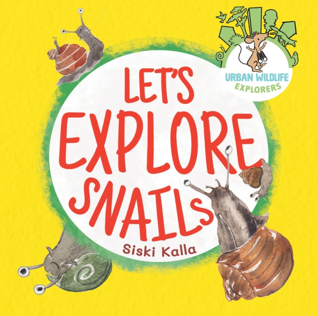 Let's Explore Snails!: An Urban Wildlife Explorers book