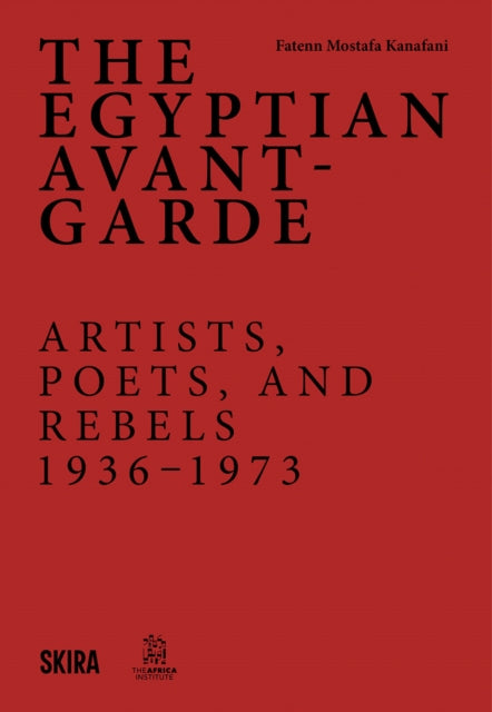 The Egyptian Avant-Garde: Artists, Poets, and Rebels (1936-1973)
