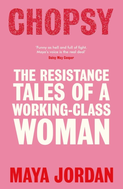 Chopsy: The Resistance Tales of a Working-Class Woman