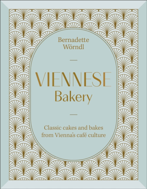Viennese Bakery: Classic Cakes and Bakes from Vienna's Cafe Culture