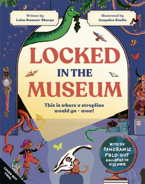 Locked in the Museum: Over one hundred amazing artefacts in one magical adventure