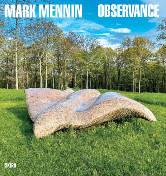 Mark Mennin: Observance. Three Decades of Carving In the Landscape