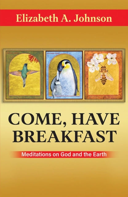 Come Have Breakfast: Meditations on God and the Earth
