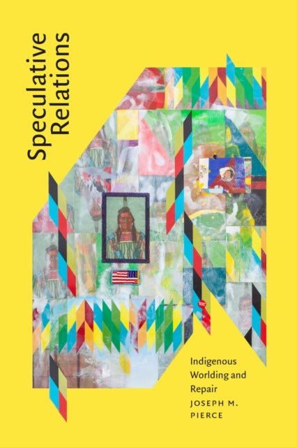 Speculative Relations: Indigenous Worlding and Repair