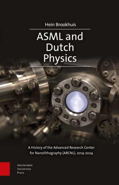 ASML and Dutch Physics: A History of the Advanced Research Center for Nanolithography (ARCNL), 2014-2024
