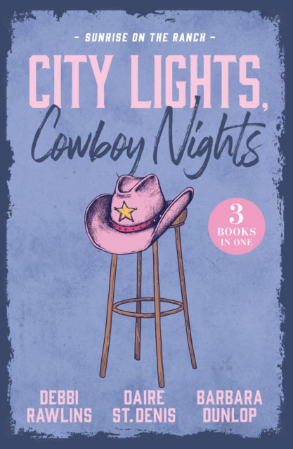City Lights, Cowboy Nights: Sunrise On The Ranch: Come on Over (Made in Montana) / Big Sky Seduction / the Last Cowboy Standing