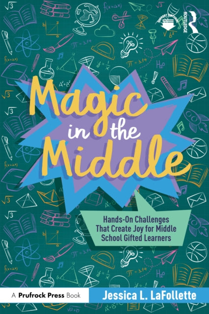 Magic in the Middle: Hands-On Challenges That Create Joy for Middle School Gifted Learners