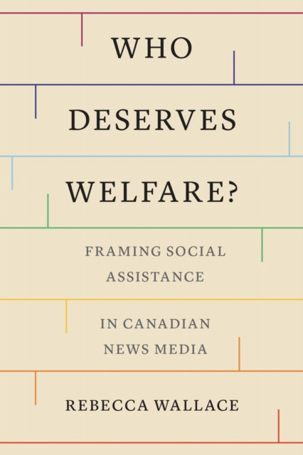 Who Deserves Welfare?: Framing Social Assistance in Canadian News Media