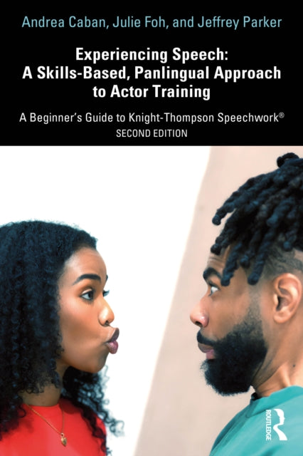 Experiencing Speech: A Skills-Based, Panlingual Approach to Actor Training: A Beginner's Guide to Knight-Thompson Speechwork®