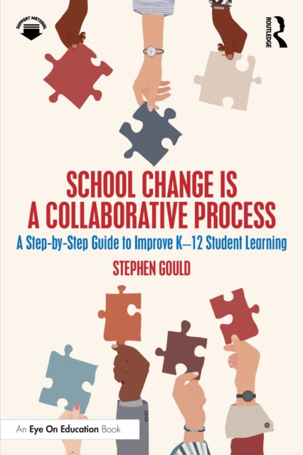 School Change is a Collaborative Process: A Step-by-Step Guide to Improve K-12 Student Learning