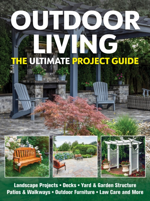 Outdoor Living: The Ultimate Project Guide